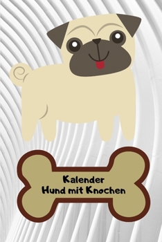 Kalender Hund mit Knochen: Kalender 2020 für Tierliebhaber (German Edition)