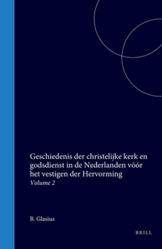 Geschiedenis der christelijke kerk en godsdienst in de Nederlanden vóór het vestigen der Hervorming: Volume 2 (Dutch Edition)