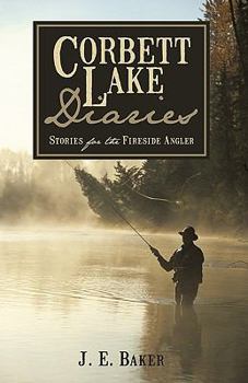 Hardcover Corbett Lake Diaries: Stories for the Fireside Angler Book