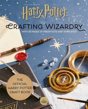 Hardcover Harry Potter: Crafting Wizardry: The official Harry Potter Craft Book, with 32 pages of press-outs and templates! Book