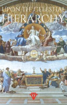 Upon the Celestial Hierarchy: A Rosicrucian Discourse on Celestial Intelligences (Temple & Vault Press Classic Series)