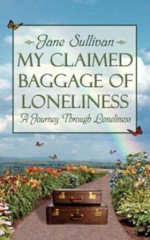 Paperback My Claimed Baggage Of Loneliness: A Journey Through Loneliness Book