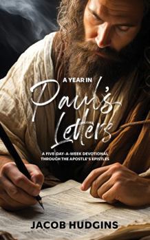 Paperback A Year in Paul's Letters: A Five Day a Week Devotional through the Apostle's Epistles Book