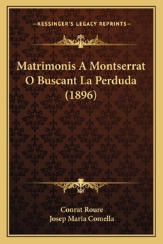 Paperback Matrimonis A Montserrat O Buscant La Perduda (1896) [Spanish] Book