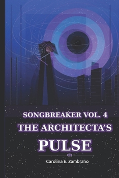 Paperback The Architecta's Pulse: Songbreaker Vol 4 Book
