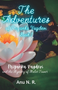The Adventures of Priyanka Vagdevi: Priyanka Vagdevi and the Mystery of Malar Tower