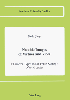 Notable Images of Virtues and Vices: Character Types in Sir Philip Sidney's New Arcadia and Italian Romance Epic