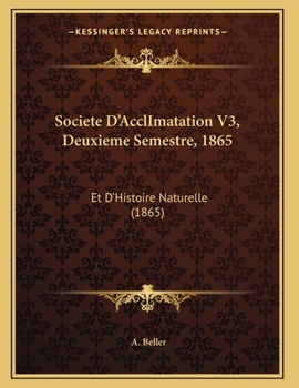 Paperback Societe D'AcclImatation V3, Deuxieme Semestre, 1865: Et D'Histoire Naturelle (1865) [French] Book