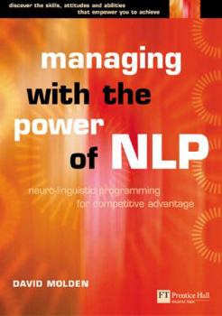 Paperback Managing with the Power of Nlp: A Powerful New Tool to Lead, Communicate and Innovate Book