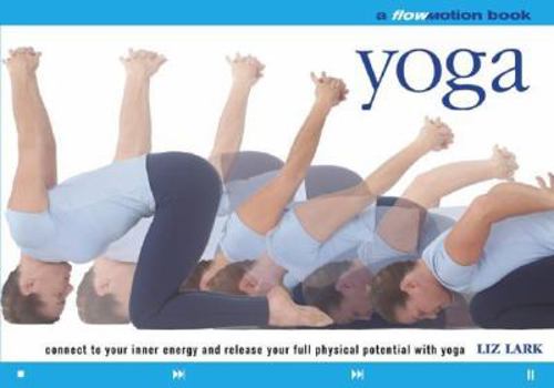 Paperback Yoga: A Flowmotion(tm) Book: Connect to Your Inner Energy and Release Your Full Physical Potential with Yoga Book
