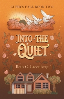 Into the Quiet - Book #2 of the Cupid's Fall