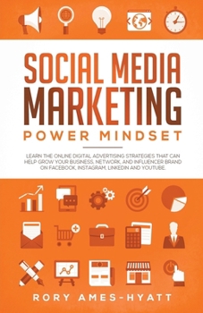 Social Media Marketing Power Mindset: Learn The Online Digital Advertising Strategies That Can Help Grow Your Business, Network, And Influencer Brand ... YouTube. (Social Media Marketing Masterclass)