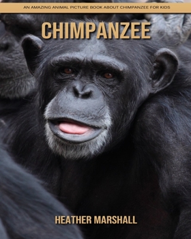 Paperback Chimpanzee: An Amazing Animal Picture Book about Chimpanzee for Kids Book