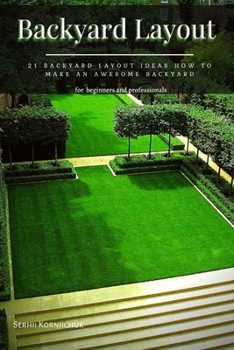 Paperback Backyard Layout: 21 Backyard Layout Ideas How tо Make an Awesome Backyard Book