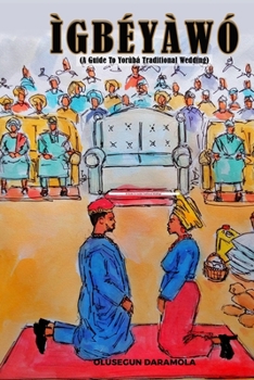 Paperback Ìgbéyàwó: (A Guide To Yorùbá Traditional Wedding) Book