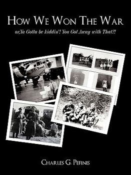 Paperback How We Won the War: Or, YA Gotta Be Kiddin'! You Got Away with That?! Book