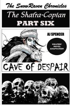 Paperback The SnowRaven Chronicles The Shafra-Copian Graphic Novel Adaptation Part Six Cave of Despair Book