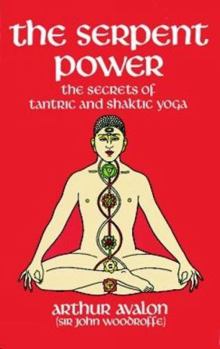 Paperback The Serpent Power: The Secrets of Tantric and Shaktic Yoga Book