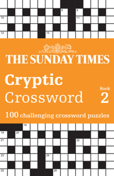 Paperback The Sunday Times Cryptic Crossword Book 2: 100 Challenging Crossword Puzzles Book