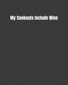 Paperback My Cookouts Include Wine: Road Trip Log, Campfire Memories Book, and Outdoors Diary Book