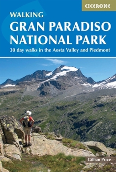 Paperback Walking Gran Paradiso National Park: 30 Day Walks in the Aosta Valley and Piedmont Book