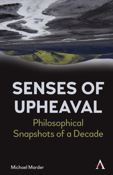 Hardcover Senses of Upheaval: Philosophical Snapshots of a Decade Book