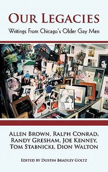 Paperback Our Legacies: Writings from Chicago's Older Gay Men Book