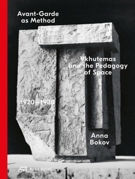 Hardcover Avant-Garde as Method: Vkhutemas and the Pedagogy of Space, 1920-1930 Book