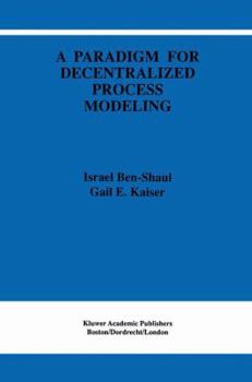 Paperback A Paradigm for Decentralized Process Modeling Book