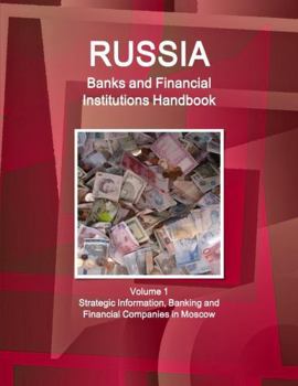 Paperback Russia Banks and Financial Institutions Handbook Volume 1 Strategic Information, Banking and Financial Companies in Moscow Book