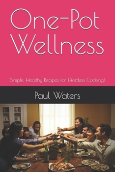 Paperback One-Pot Wellness: Simple, Healthy Recipes for Effortless Cooking! Book
