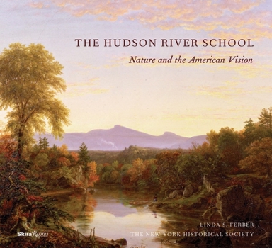 Hardcover The Hudson River School: Nature and the Americanvision Book