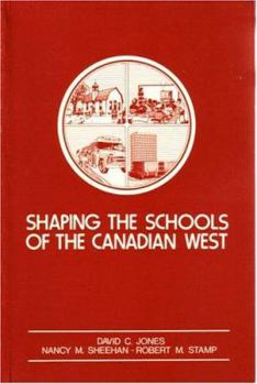 Paperback Shaping the Schools of the Canadian West Book