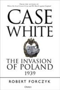 Hardcover Case White: The Invasion of Poland 1939 Book