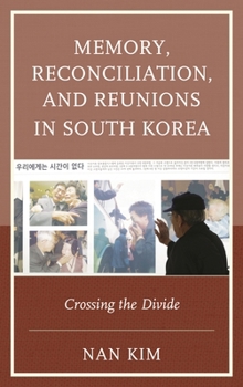 Paperback Memory, Reconciliation, and Reunions in South Korea: Crossing the Divide Book