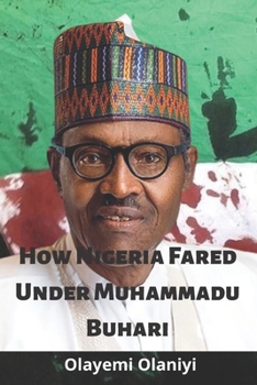 Paperback How Nigeria Fared Under Muhammadu Buhari Book
