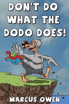 Paperback Don't Do What The Dodo Does!: How Not To Be Extinct Book