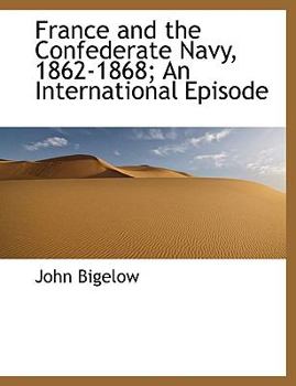 Paperback France and the Confederate Navy, 1862-1868; An International Episode [Large Print] Book