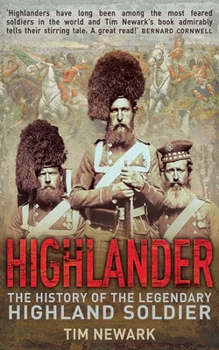 Hardcover Highlander: The History of the Legendary Highland Soldier Book