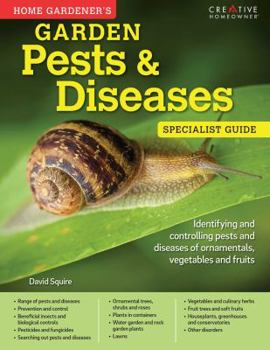 Paperback Home Gardener's Garden Pests & Diseases: Identifying and Controlling Pests and Diseases of Ornamentals, Vegetables and Fruits Book