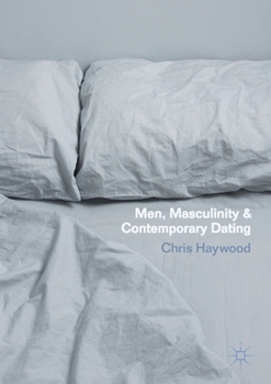 Paperback Men, Masculinity and Contemporary Dating Book