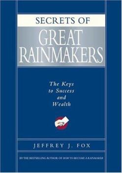 Hardcover Secrets of Great Rainmakers: The Keys to Success and Wealth Book