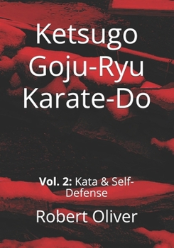 Paperback Ketsugo Goju-Ryu Karate-Do: Vol. 2: Kata & Self-Defense Book