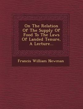 Paperback On the Relation of the Supply of Food to the Laws of Landed Tenure, a Lecture... Book