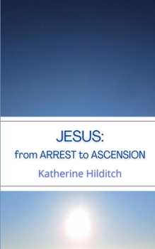 Paperback Jesus: from Arrest to Ascension Book