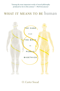 Paperback What It Means to Be Human: The Case for the Body in Public Bioethics Book