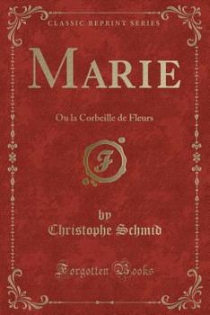 Paperback Marie: Ou La Corbeille de Fleurs (Classic Reprint) [French] Book