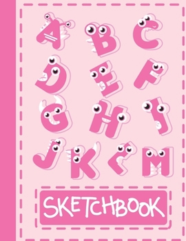 SKETCHBOOK: Cute Blank Notebook for Sketching and Picture Space with Alphabet Letters and Monsters, Unlined Paper Book for Drawing, Journaling and Doodling, Perfect for Creative Kids