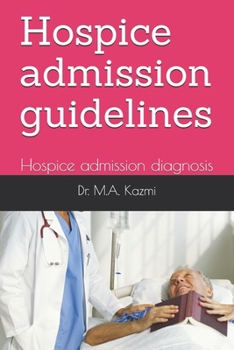 Paperback Hospice admission guidelines: Hospice admission diagnosis Book