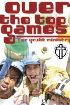 Paperback Over-The-Top Games for Youth Ministry Book